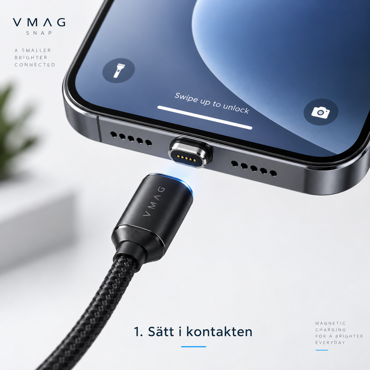 Illustration av VMAG Snap steg 1: den valda magnetiska kontakten sitter i enhetens laddport och kabeln är redo att anslutas.