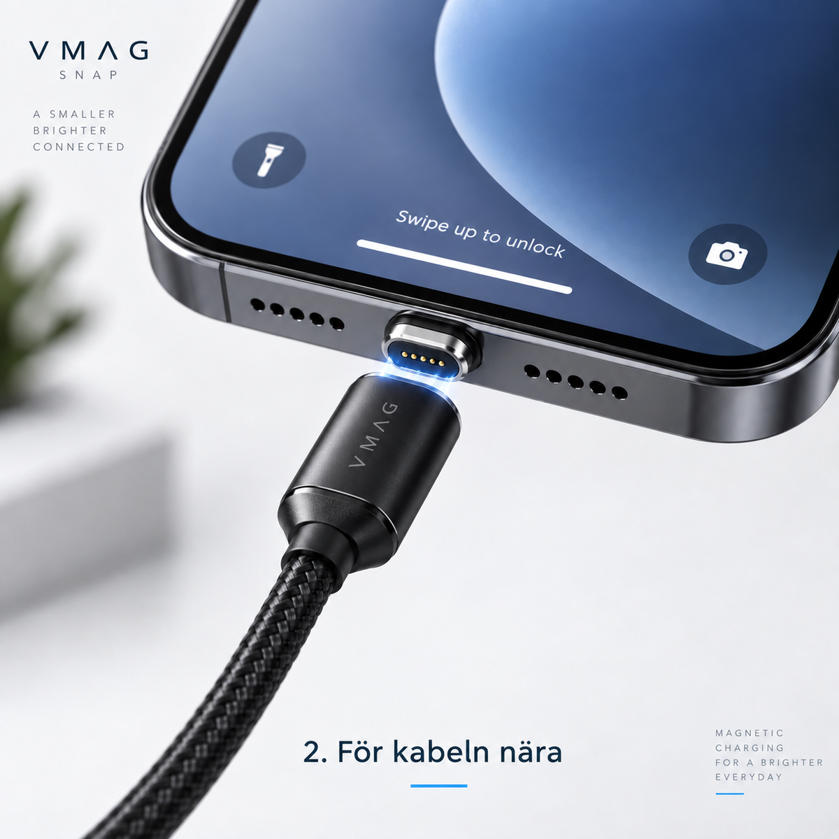 Illustration av VMAG Snap steg 2: för den magnetiska laddkabeln nära kontakten för att ansluta.